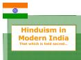 Hinduism in Modern India That which is held sacred PowerPoint PPT Presentation