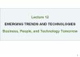 Lecture 12  EMERGING TRENDS AND TECHNOLOGIES Business, People, and Technology Tomorrow PowerPoint PPT Presentation