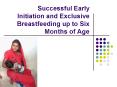 Successful Early Initiation and Exclusive Breastfeeding up to Six Months of Age PowerPoint PPT Presentation