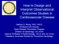 How to Design and Interpret Observational Outcomes Studies in Cardiovascular Disease PowerPoint PPT Presentation