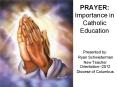 PRAYER: Importance in Catholic Education PowerPoint PPT Presentation
