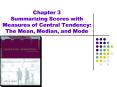 Chapter 3 Summarizing Scores with Measures of Central Tendency: The Mean, Median, and Mode PowerPoint PPT Presentation