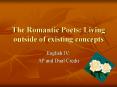 The Romantic Poets: Living outside of existing concepts PowerPoint PPT Presentation