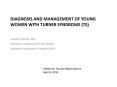 Diagnosis and Management of Young Women with Turner Syndrome (TS) PowerPoint PPT Presentation