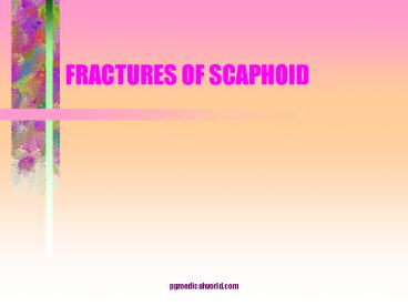FRACTURES OF SCAPHOID