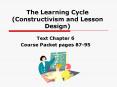 The Learning Cycle (Constructivism and Lesson Design) PowerPoint PPT Presentation