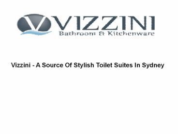 Vizzini - A Source Of Stylish Toilet Suites In Sydney