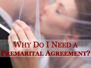 Why Do I Need a Premarital Agreement?