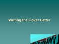 Writing the Cover Letter PowerPoint PPT Presentation