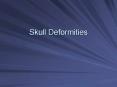 Skull Deformities PowerPoint PPT Presentation