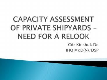 CAPACITY ASSESSMENT OF PRIVATE SHIPYARDS 