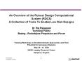 An Overview of the Robust Design Computational System (RDCS) A Collection of Tools To Enable Low Risk Designs Dr. Raj Rajagopal Technical Fellow Boeing - Rocketdyne Propulsion and Power PowerPoint PPT Presentation