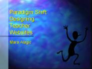 Paradigm Shift:          Designing Teacher         Websites