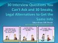 30 Interview Questions You Can't Ask and 30 Sneaky, Legal Alternatives to Get the Same Info PowerPoint PPT Presentation