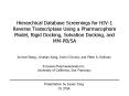 Hierarchical Database Screenings for HIV-1 Reverse Transcriptase Using a Pharmacophore Model, Rigid Docking, Solvation Docking, and MM-PB/SA PowerPoint PPT Presentation