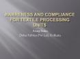 Awareness and Compliance for Textile Processing Units PowerPoint PPT Presentation