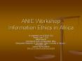 ANIE Workshop Information Ethics in Africa PowerPoint PPT Presentation