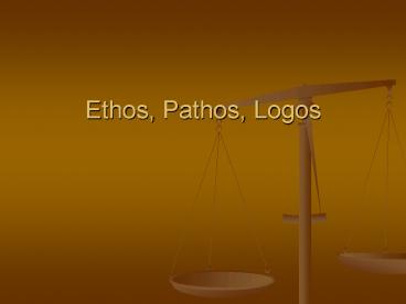 Ethos, Pathos, Logos