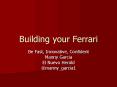 Building your Ferrari PowerPoint PPT Presentation