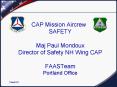 CAP Mission Aircrew SAFETY Maj Paul Mondoux Director of Safety NH Wing CAP FAASTeam Portland Office PowerPoint PPT Presentation