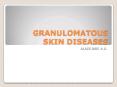 GRANULOMATOUS SKIN DISEASES PowerPoint PPT Presentation