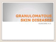 GRANULOMATOUS SKIN DISEASES