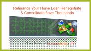 Refinance Your Home Loan Renegotiate & Consolidate Save Thousands