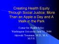 Creating Health Equity Through Social Justice; More Than an Apple a Day and A Walk in the Park PowerPoint PPT Presentation