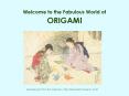 Welcome to the Fabulous World of ORIGAMI PowerPoint PPT Presentation