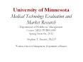 University of Minnesota Medical Technology Evaluation and Market Research Department of Healthcare Management Course: MILI/PUBH 6589 Spring Semester, 2012 PowerPoint PPT Presentation