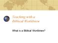 Teaching with a Biblical Worldview PowerPoint PPT Presentation