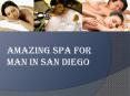 Amazing Spa for Man in San Diego PowerPoint PPT Presentation