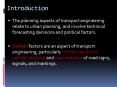 The planning aspects of transport engineering relate to urban planning, and involve technical forecasting decisions and political factors. PowerPoint PPT Presentation
