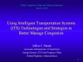 Using Intelligent Transportation Systems (ITS) Technologies and Strategies to Better Manage Congestion PowerPoint PPT Presentation