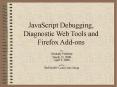JavaScript Debugging, Diagnostic Web Tools and Firefox Add-ons PowerPoint PPT Presentation
