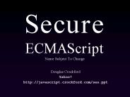 Secure ECMAScript Name Subject To Change