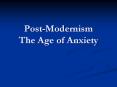 Post-Modernism The Age of Anxiety PowerPoint PPT Presentation