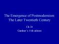 The Emergence of Postmodernism: The Later Twentieth Century PowerPoint PPT Presentation