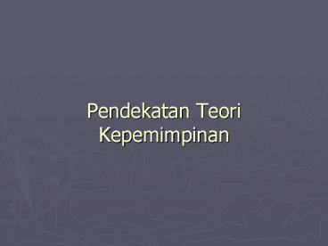 Pendekatan Teori Kepemimpinan