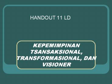 KEPEMIMPINAN TSANSAKSIONAL, TRANSFORMASIONAL, DAN VISIONER