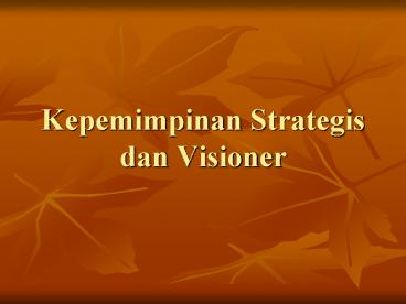 Kepemimpinan Strategis dan Visioner