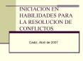 INICIACION EN HABILIDADES PARA LA RESOLUCION DE CONFLICTOS PowerPoint PPT Presentation