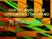 IV. CUATRO NIVELES DE CRECIMIENTO CRISTIANO