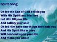 Spirit Song Oh let the Son of God enfold you With His Spirit and His love Let Him fill your life And satisfy your soul Oh let Him have the things that hold you And His Spirit like a dove Will descend upon your life And make you whole PowerPoint PPT Presentation