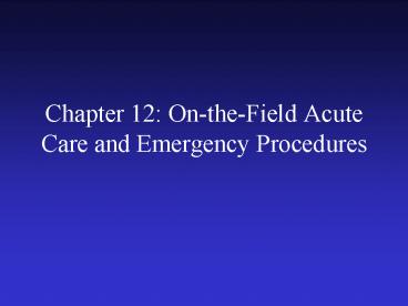 Chapter 12: On-the-Field Acute Care and Emergency Procedures