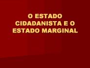 O ESTADO CIDADANISTA E O ESTADO MARGINAL