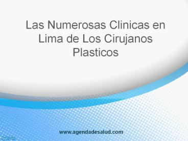Las Numerosas Clinicas en Lima de Los Cirujanos Plasticos