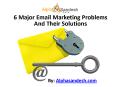 6 Major Email Marketing Problems And Their Solutions PowerPoint PPT Presentation