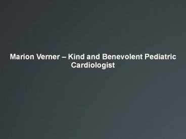 Marion Verner – Kind and Benevolent Pediatric Cardiologist