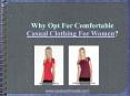 Why Opt For Comfortable Casual Clothing For Women? PowerPoint PPT Presentation